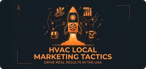Local Marketing Tactics for HVAC Companies That Drive Real Results in the USA