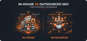 In-House SEO vs Outsourced SEO: Which Is Best for Growing Brands in the U.S.