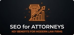 SEO for Attorneys: The Key Benefits for Modern Law Firms